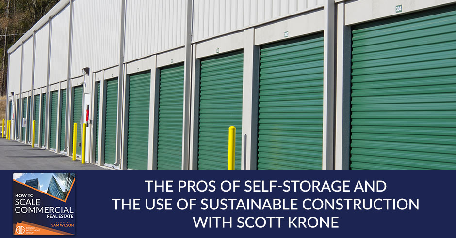 The Pros Of Self-Storage And The Use Of Sustainable Construction With Scott Krone