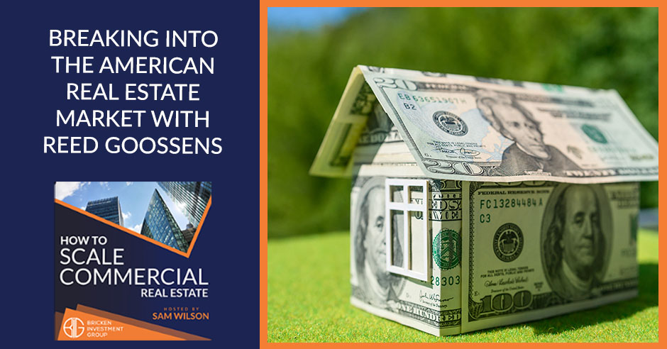 Breaking Into The American Real Estate Market With Reed Goossens