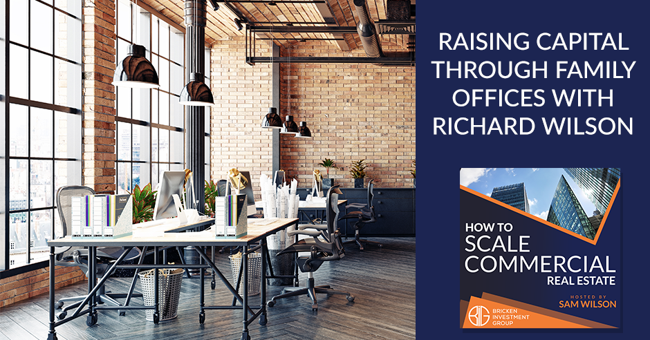 Raising Capital Through Family Offices With Richard Wilson