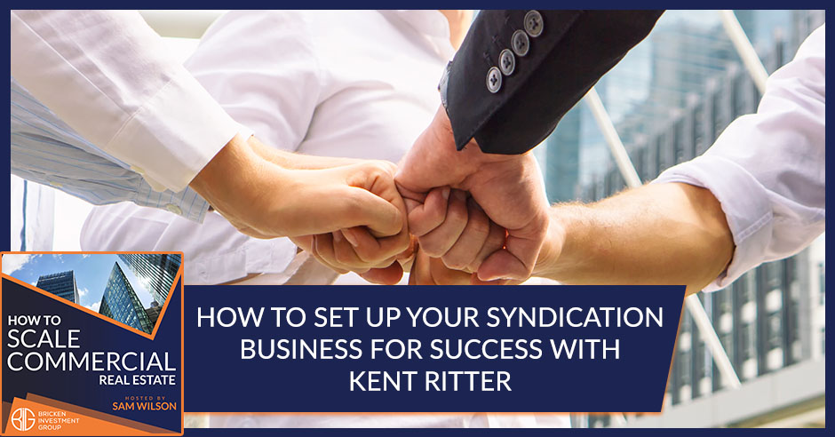 How To Set Up Your Syndication Business For Success With Kent Ritter