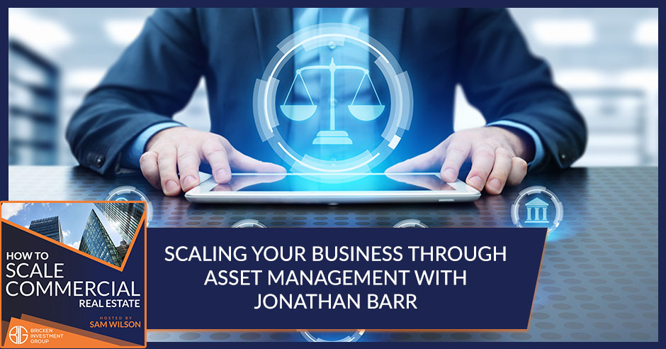 Scaling Your Business Through Asset Management With Jonathan Barr