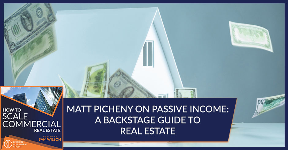 Matt Picheny On Passive Income: A Backstage Guide To Real Estate